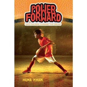 Power Forward - (Zayd Saleem, Chasing the Dream) by  Hena Khan (Paperback) - 1 of 1