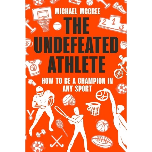 The Undefeated Athlete By Michael Mccree paperback Target