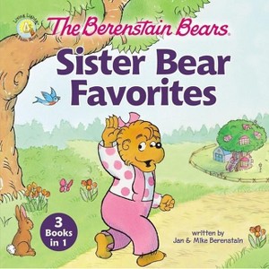 The Berenstain Bears Sister Bear Favorites - (Berenstain Bears/Living Lights: A Faith Story) by  Jan Berenstain & Mike Berenstain (Hardcover) - 1 of 1