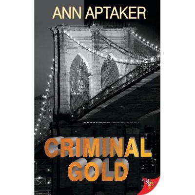 Criminal Gold - (Cantor Gold Crime) by  Ann Aptaker (Paperback)