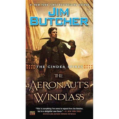 The Cinder Spires: The Aeronaut's Windlass - by  Jim Butcher (Paperback)