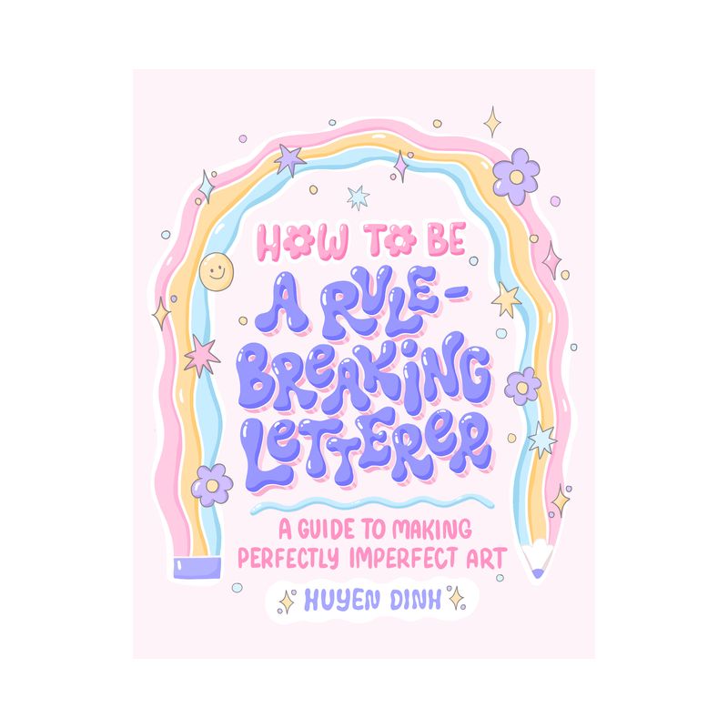How to Be a Rule-Breaking Letterer - by  Huyen Dinh (Paperback), 1 of 2