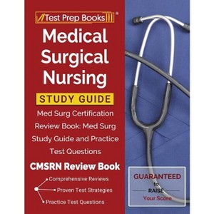 Medical Surgical Nursing Study Guide: Med Surg Certification Review Book: Med Surg Study Guide and Practice Test Questions [Cmsrn Review Book] - 1 of 1