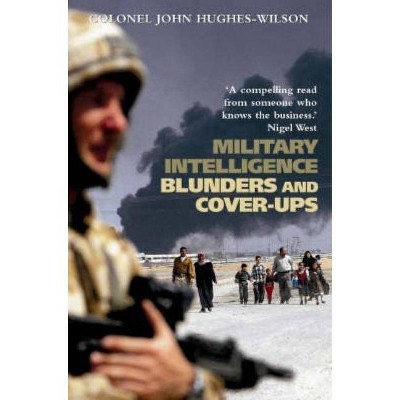 Military Intelligence Blunders and Cover-Ups - by  John Hughes-Wilson (Paperback)