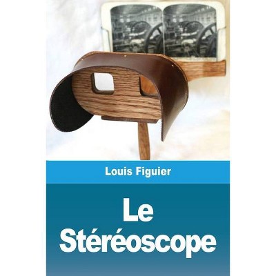 Le Stéréoscope - by  Louis Figuier (Paperback)