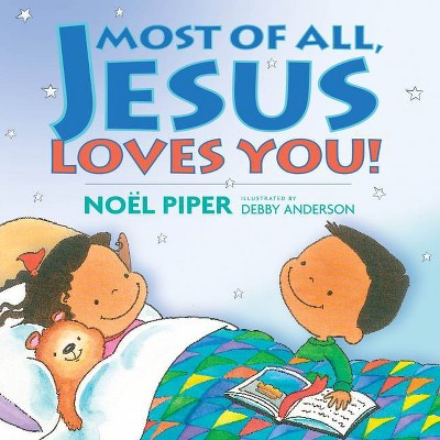 Most of All, Jesus Loves You! - by  Piper (Hardcover)