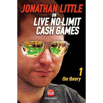 Jonathan Little on Live No-Limit Cash Games, Volume 1 - (D&B Poker) (Paperback)