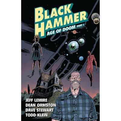 Black Hammer Volume 3: Age of Doom Part One - by  Jeff Lemire (Paperback)