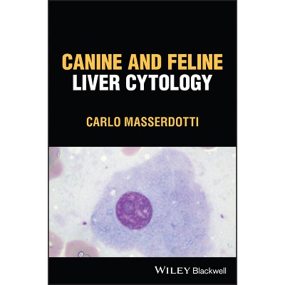 Canine and Feline Liver Cytology - by  Carlo Masserdotti (Hardcover)