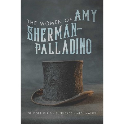 The Women of Amy Sherman-Palladrino - by  Scott Ryan (Paperback)