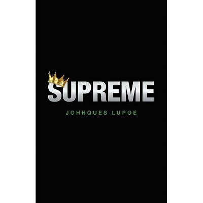 Supreme - by  Johnques Lupoe (Paperback)