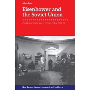 Eisenhower and the Soviet Union - (New Perspectives on the American Presidency) by  Adam Boon (Hardcover) - 1 of 1