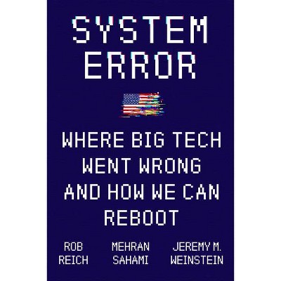 System Error - by  Rob Reich & Mehran Sahami & Jeremy M Weinstein (Hardcover)