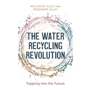 The Water Recycling Revolution - by  William M Alley & Rosemarie Alley (Paperback) - 1 of 1