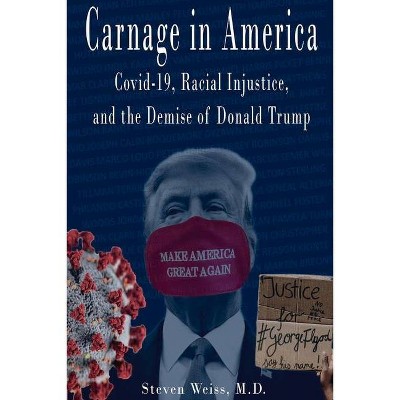 Carnage in America - by  Steven Weiss (Paperback)