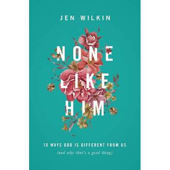 None Like Him - by  Jen Wilkin (Paperback)