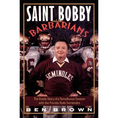 Saint Bobby and the Barbarians - by  Ben Brown (Paperback)