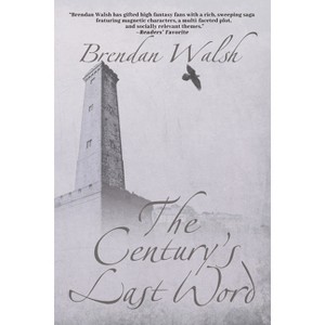 The Century's Last Word - (A Fantastic Decade) by  Brendan Walsh (Paperback) - 1 of 1