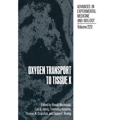 Oxygen Transport to Tissue X - (Advances in Experimental Medicine and Biology) by  M Mochizuki (Paperback)