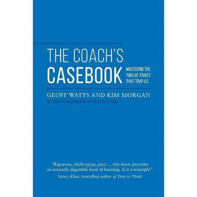 The Coach's Casebook - (Geoff Watts' Agile Mastery) by  Kim Morgan & Geoff Watts (Paperback)