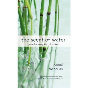The Scent of Water - by  Naomi Zacharias (Paperback) - 1 of 1