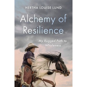 Alchemy of Resilience - by  Hertha Louise Lund (Paperback) - 1 of 1
