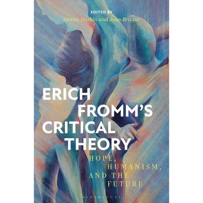Erich Fromm's Critical Theory - by  Kieran Durkin & Joan Braune (Paperback)