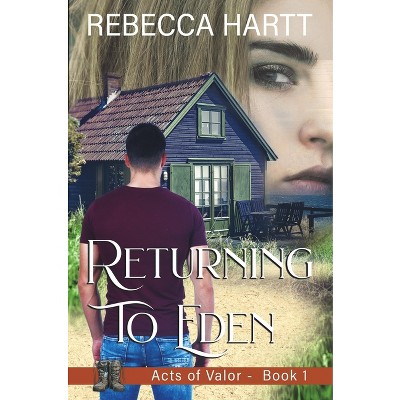 Returning to Eden - (Acts of Valor) by  Rebecca Hartt (Paperback)