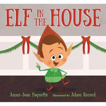 Elf in the House - by  Ammi-Joan Paquette (Hardcover)