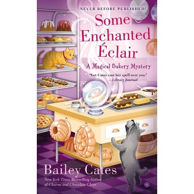 Some Enchanted Eclair - (magical Bakery Mystery) By Bailey Cates ...