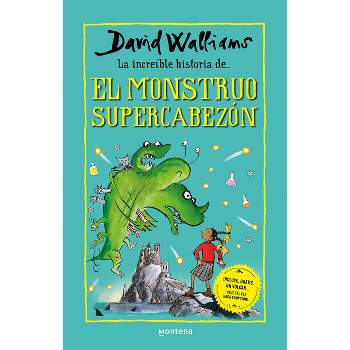 La Increíble Historia de El Monstruo Supercabezón / Megamonster - by  David Walliams (Paperback)