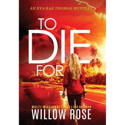 To Die For - (Eva Rae Thomas Mystery) by  Willow Rose (Hardcover)