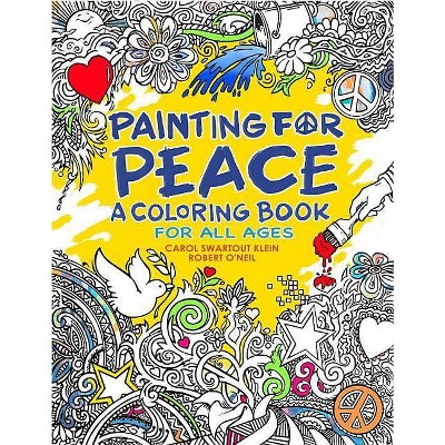  Painting for Peace - A Coloring Book for All Ages - by  Carol Swartout Klein (Paperback) 