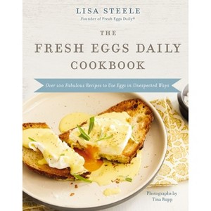 The Fresh Eggs Daily Cookbook - by  Lisa Steele (Hardcover) - 1 of 1