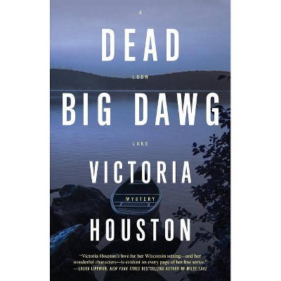 Dead Big Dawg, 19 - (Loon Lake Mystery) by  Victoria Houston (Paperback)