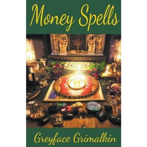 Money Spells - by  Greyface Grimalkin (Paperback) - 1 of 1