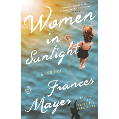 Women in Sunlight - by  Frances Mayes (Paperback)