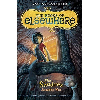 The Shadows - (Books of Elsewhere) by  Jacqueline West (Paperback)