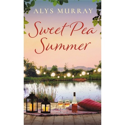 Sweet Pea Summer - (Full Bloom Farm) by  Alys Murray (Paperback)