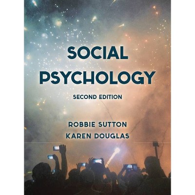 Social Psychology - 2nd Edition by  Robbie Sutton & Karen Douglas (Paperback)