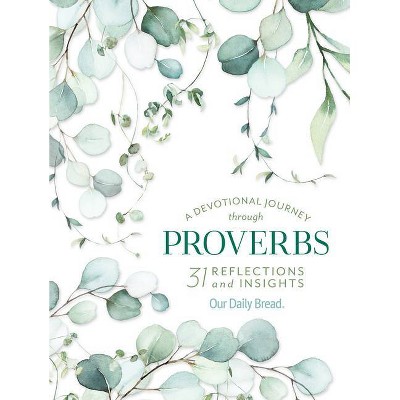 A Devotional Journey Through Proverbs - by  Our Daily Bread Ministries (Paperback)