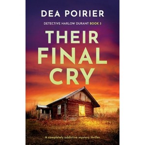 Their Final Cry - (Detective Harlow Durant) by  Dea Poirier (Paperback) - 1 of 1