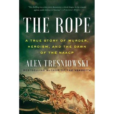 The Rope - by  Alex Tresniowski (Hardcover)