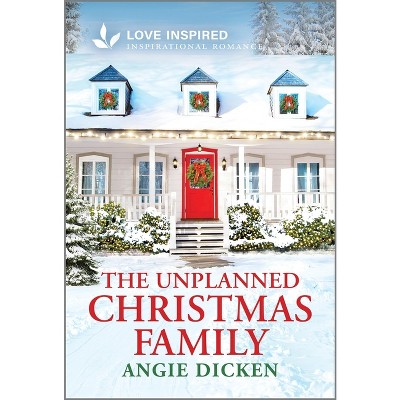 The Unplanned Christmas Family - (Heartland Sweethearts) by  Angie Dicken (Paperback)