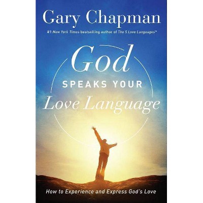 God Speaks Your Love Language - by  Gary Chapman (Paperback)