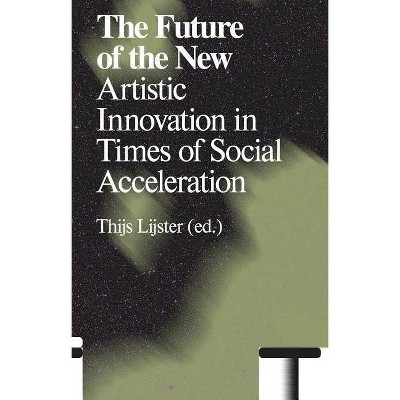 The Future of the New - by  Thijs Lijster & Wouter De Raeve (Paperback)