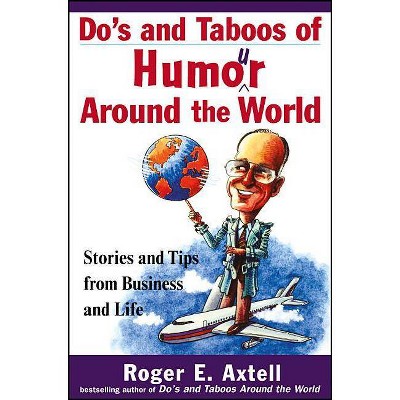  Do's and Taboos of Humor Around the World - by  Roger E Axtell (Paperback) 