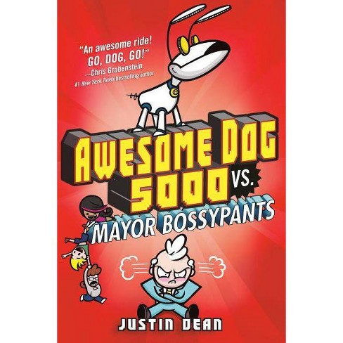 Awesome Dog 5000 Vs Mayor Bossypants Book 2 By Justin Dean Target