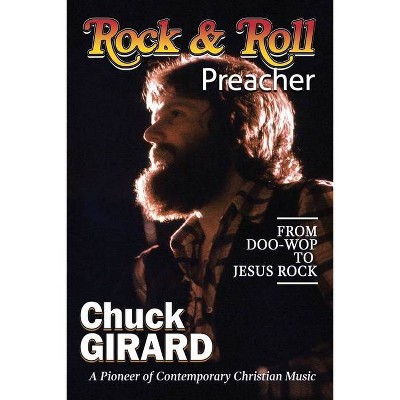 Rock & Roll Preacher - by  Chuck Girard (Paperback)