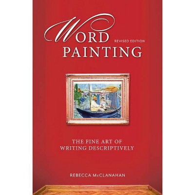 Word Painting Revised Edition - by  Rebecca McClanahan (Paperback)